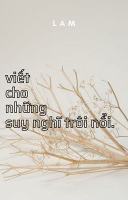 Viết Cho Những Suy Nghĩ Trôi Nổi - LAM