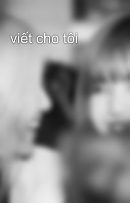 viết cho tôi