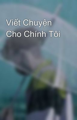 Viết Chuyện Cho Chính Tôi