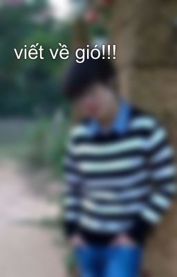 viết về gió!!!