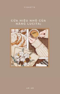 [vignette] cửa hiệu nhỏ của nàng Lucita .