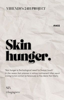 【Vihends】Skin hunger.