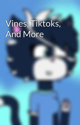 Vines, Tiktoks, And More