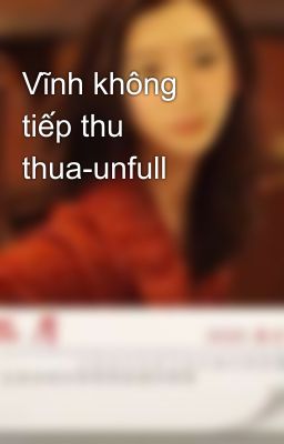 Vĩnh không tiếp thu thua-unfull