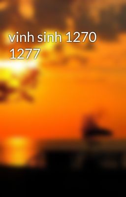 vinh sinh 1270 1277