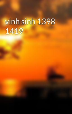 vinh sinh 1398 1419