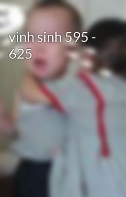 vinh sinh 595 - 625