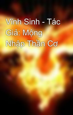 Vĩnh Sinh - Tác Giả: Mộng Nhập Thần Cơ