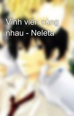 Vĩnh viễn cùng nhau - Neleta