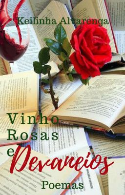 Vinho, rosas e devaneios