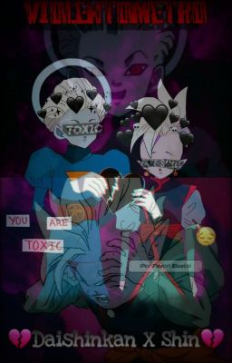 💔🔪ViolentoMetro🔪💔 (Daishinkan X Shin)