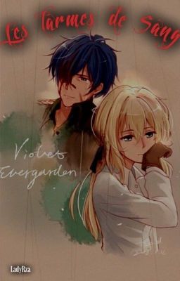 Violet Evergarden - Les larmes de Sang             {GilbertxViolet}