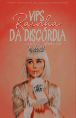 VIPS: Rainha da Discórdia