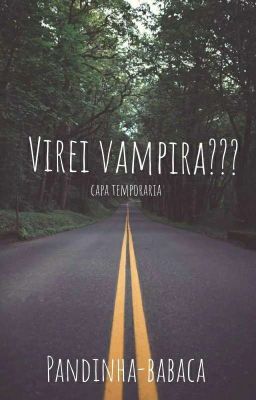 Virei vampira???