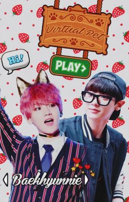 Virtual Pet (Chanbaek/Baekyeol)