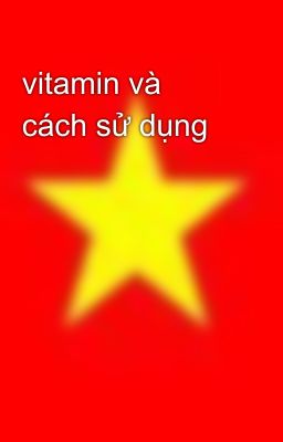 vitamin và cách sử dụng