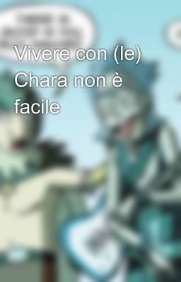 Vivere con (le) Chara non è facile