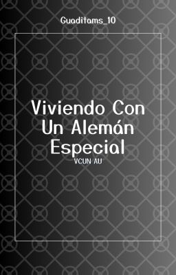 Viviendo Con Un Alemán Especial (VCUN AU)