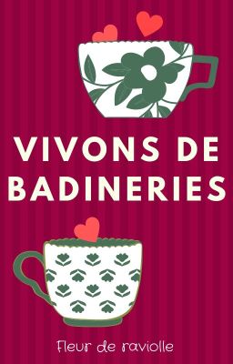 Vivons de badineries