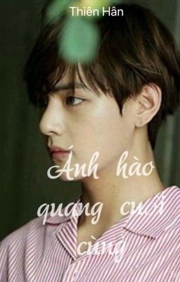 [ Vkook ] Ánh Hào Quang Cuối Cùng