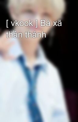 [ vkook ] Bà xã thần thánh