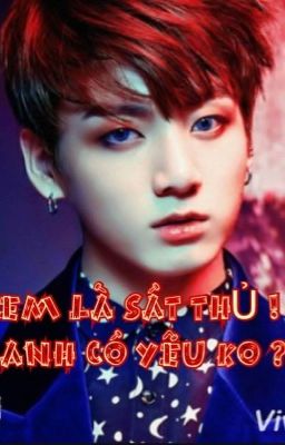 {VKOOK BTS} EM LÀ SÁT THỦ ! ANH CÓ YÊU KHÔNG ?