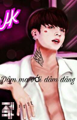 |Vkook|[Cao H][NC 21] Dâm ma với dâm đãng