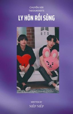 • || Vkook || • (Chuyển Ver) Ly Hôn Rồi Sủng