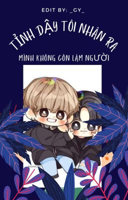 (Vkook/chuyển ver)  Tỉnh dậy tôi nhận ra mình không còn làm người!!!