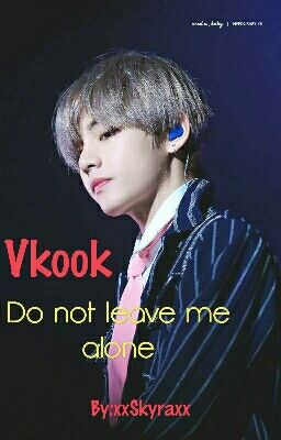 VKOOK- DO NOT LEAVE ME ALONE