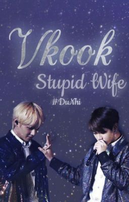 [VKOOK/EDIT] Vợ Ngốc