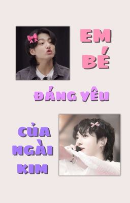 [VKook] Em Bé Đáng Yêu Của Ngài Kim