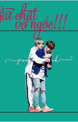 [ VKOOK - HOPEMIN ] Giữ chặt vợ ngốc