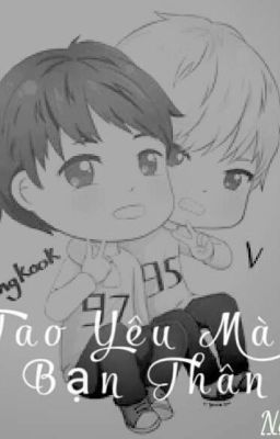 ( VKook - HopeMin )  Tao Yêu Mày, Bạn Thân