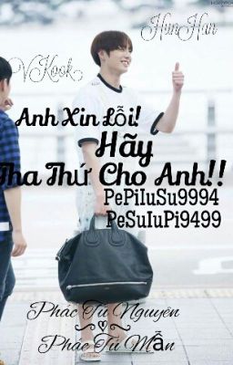 [VKook][HunHan] Anh Xin Lỗi! Hãy Tha Thứ Cho Anh!