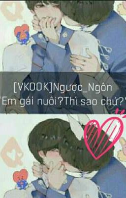 [VKOOK]Ngược_Ngôn 'Em gái nuôi?Thì sao chứ?'