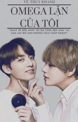 |VKook| Omega Lặn Của Tôi [Hoàn]