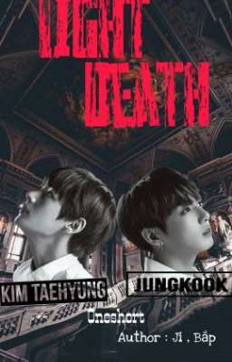 [Vkook] [ Oneshort]: Light Death 