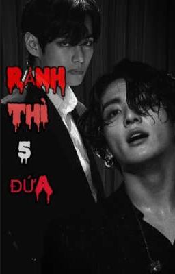 VKOOK | RẢNH THÌ 5 ĐỨA