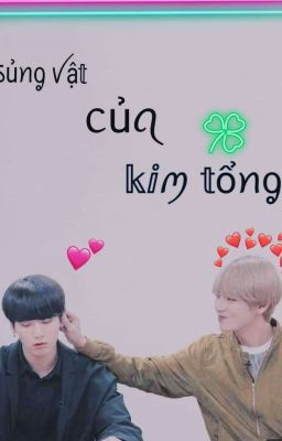 [VKook] - Sủng Vật Của Kim Tổng