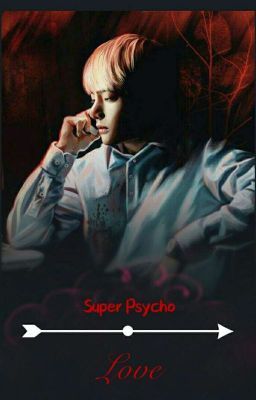 Vkook - Super Psycho Love