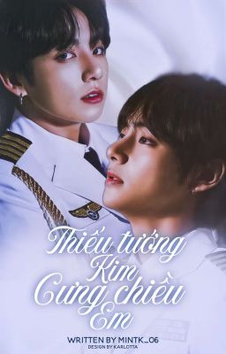 Vkook | Thiếu Tướng Kim Cưng Chiều Em