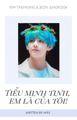 [Vkook] Tiểu Minh Tinh, Em Là Của Tôi!