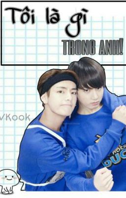 |VKook| Tôi là gì trong anh?