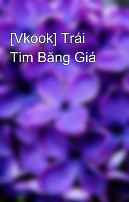 [Vkook] Trái Tim Băng Giá