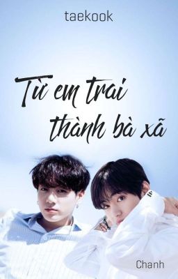 |vkook| Từ em trai thành bà xã