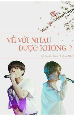 ( VKOOK )VỀ VỚI NHAU, ĐƯỢC KHÔNG ?