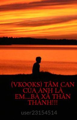 (VKOOKS) TÂM CAN CỦA ANH LÀ EM....BÀ XÃ THẦN THÁNH!!!