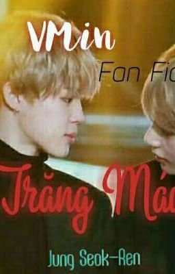 [VMin] [Fanfic] ~Trăng Máu~