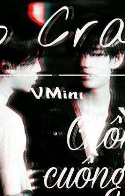 [VMin]-[H][Smut]-So Crazy (Chồng Yêu Cuồng Dâm)